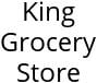 King Grocery Store Hours of Operation