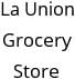 La Union Grocery Store Hours of Operation