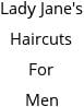 Lady Jane's Haircuts For Men Hours of Operation