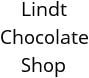 Lindt Chocolate Shop Hours of Operation