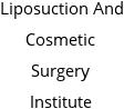 Liposuction And Cosmetic Surgery Institute Hours of Operation