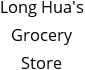 Long Hua's Grocery Store Hours of Operation
