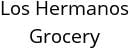 Los Hermanos Grocery Hours of Operation