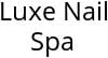 Luxe Nail Spa Hours of Operation