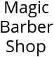 Magic Barber Shop Hours of Operation