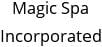 Magic Spa Incorporated Hours of Operation