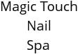 Magic Touch Nail Spa Hours of Operation