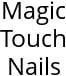 Magic Touch Nails Hours of Operation