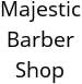 Majestic Barber Shop Hours of Operation