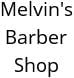 Melvin's Barber Shop Hours of Operation