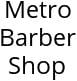 Metro Barber Shop Hours of Operation