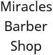 Miracles Barber Shop Hours of Operation