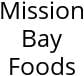 Mission Bay Foods Hours of Operation