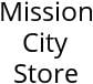 Mission City Store Hours of Operation