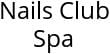 Nails Club Spa Hours of Operation