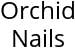 Orchid Nails Hours of Operation