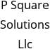 P Square Solutions Llc Hours of Operation