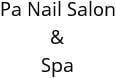 Pa Nail Salon & Spa Hours of Operation