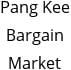 Pang Kee Bargain Market Hours of Operation