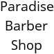 Paradise Barber Shop Hours of Operation