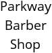 Parkway Barber Shop Hours of Operation