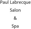 Paul Labrecque Salon & Spa Hours of Operation