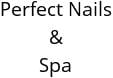 Perfect Nails & Spa Hours of Operation