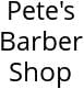 Pete's Barber Shop Hours of Operation
