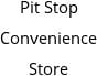 Pit Stop Convenience Store Hours of Operation