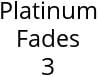 Platinum Fades 3 Hours of Operation