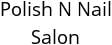 Polish N Nail Salon Hours of Operation