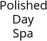 Polished Day Spa Hours of Operation