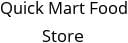 Quick Mart Food Store Hours of Operation
