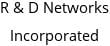 R & D Networks Incorporated Hours of Operation