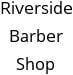 Riverside Barber Shop Hours of Operation
