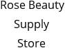 Rose Beauty Supply Store Hours of Operation