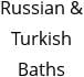 Russian & Turkish Baths Hours of Operation