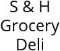 S & H Grocery Deli Hours of Operation
