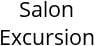 Salon Excursion Hours of Operation
