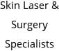 Skin Laser & Surgery Specialists Hours of Operation
