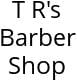 T R's Barber Shop Hours of Operation