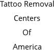Tattoo Removal Centers Of America Hours of Operation