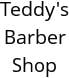 Teddy's Barber Shop Hours of Operation
