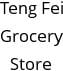 Teng Fei Grocery Store Hours of Operation