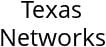 Texas Networks Hours of Operation