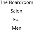 The Boardroom Salon For Men Hours of Operation