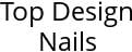 Top Design Nails Hours of Operation