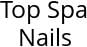 Top Spa Nails Hours of Operation