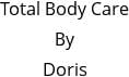 Total Body Care By Doris Hours of Operation