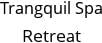 Trangquil Spa Retreat Hours of Operation